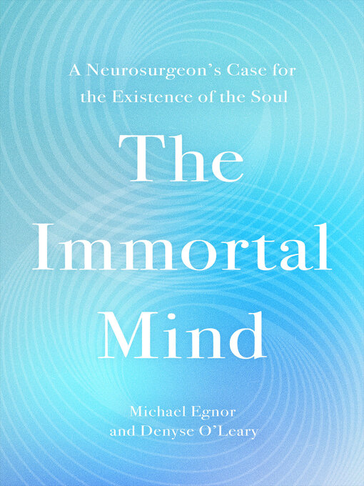 Title details for The Immortal Mind by Michael Egnor - Wait list